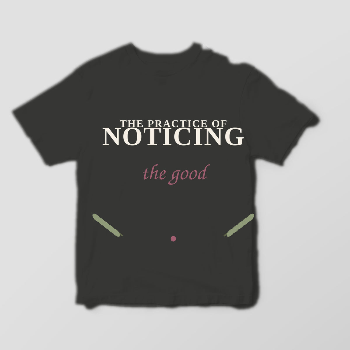 The Practice of Noticing the Good graphic tee by Designs by Danna - Deep Charcoal hero mockup
