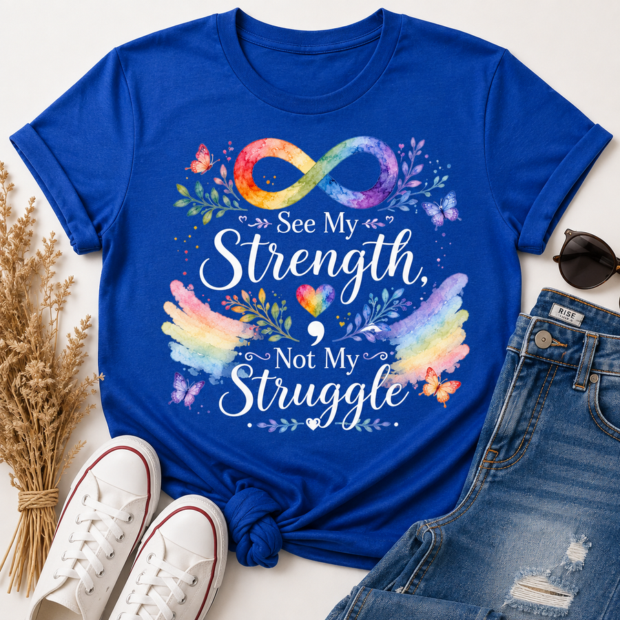 See My Strength, Not My Struggle Autism Tee