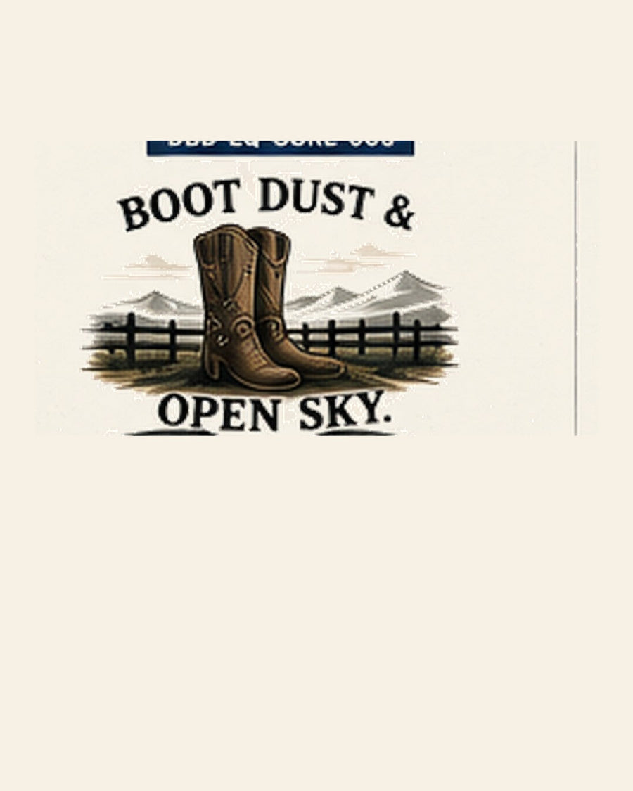 Boot Dust & Open Sky